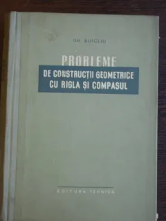 PROBLEME DE CONSTRUCTII GEOMETRICE CU RIGLA SI COMPASUL-GH.BUICLIU