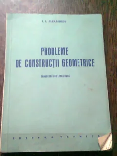 PROBLEME DE CONSTRUCTII GEOMETRICE  - I.I. ALEXANDROV