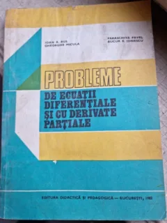 Probleme de ecuatii diferentiale si cu derivate partiale - Ioan A, Rus