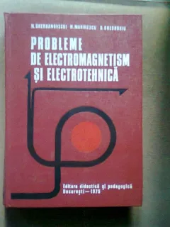 Probleme de electromagnetism si electrotehnica - N. Gherbanovschi