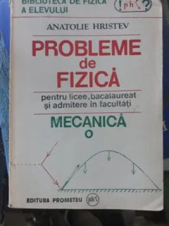 PROBLEME DE FIZICA - MECANICA - ANATOLIE HRISTEV