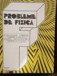 PROBLEME DE FIZICA - CONSTANTIN COREGA