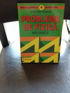 PROBLEME DE FIZICA. MECANICA - DUMITRU TANASE