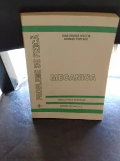 PROBLEME DE FIZICA. MECANICA - IOAN DRUICA ZELETIN