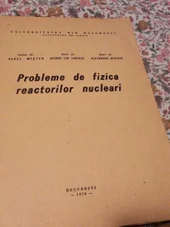 PROBLEME DE FIZICA REACTORILOR NUCLEARI, LECTOR AUREL MESTER...