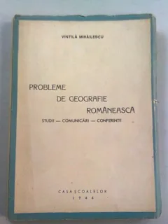 PROBLEME DE GEOGRAFIE ROMANEASCA - VINTILA MIHAILESCU