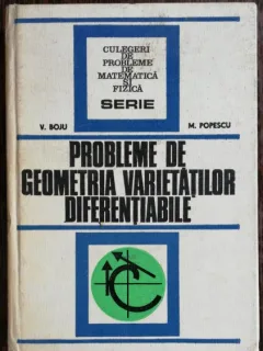PROBLEME DE GEOMETRIA VARIETATILOR DIFERENTIABILE - V.BOJU/ M,POPESCU