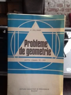 PROBLEME DE GEOMETRIE PENTRU CLASELE VI-VIII - A. HOLLINGER