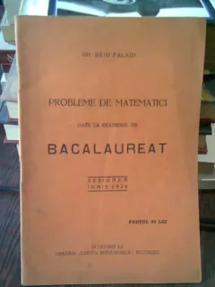 PROBLEME DE MATEMATICI DATE LA EXAMENUL DE BACALAUREAT SESIUNEA IUNIE 1929 - GH. BEIU PALADI