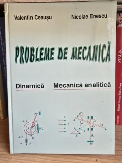 Probleme de mecanica, dinamica, mecanica analitica - Valentin Ceausu, Nicolae Enescu