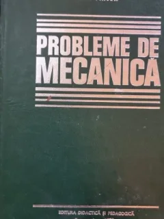 PROBLEME DE MECANICA - RADU ANTON