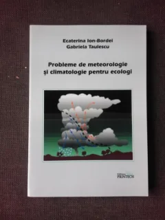 PROBLEME DE METEOROLOGIE SI CLIMATOLOGIE PENTRU ECOLOGI - ECATERINA ION-BORDEI