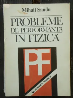 PROBLEME DE PERFORMANTA IN FIZICA - MIHAIL SANDU