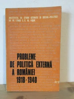 Probleme de Politica Externa a Romaniei 1918-1940 Vol. II - V. Moisuc, D. Tutu, E. Campus, C. Botoran, I. Calafeteanu, Gh. Zaharia.