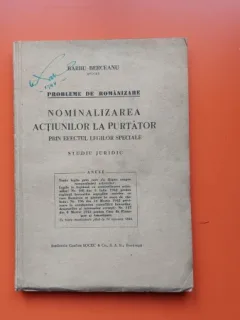 PROBLEME DE ROMANIZARE , NOMINALIZAREA ACTIUNILOR LA PURTATOR PRIN EFECTUL LEGILOR SPECIALE , STUDIU JURIDIC - BARBU BERCEANU