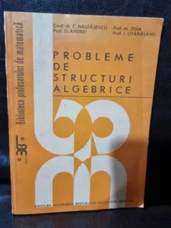 Probleme de Structuri Algebrice - C. Nastasescu