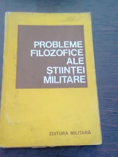PROBLEME FILOZOFICE ALE STIINTEI MILITARE. Elemente de praxiologie