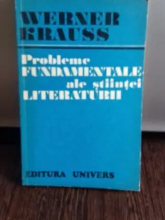 PROBLEME FUNDAMENTALE ALE STIINTEI LITERATURII - WERNER KRAUSS