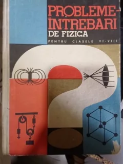 Probleme-intrebari de fizica pentru clasele VI-VIII - Margareta Ailincai, Liviu Radulescu (cu semnatura unui autor)