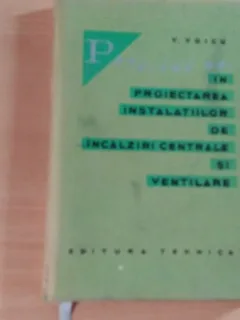 PROBLEME NOI IN PROIECTAREA INSTALATIILOR DE INCALZIRI CENTRALE SI VENTILARE-ING.VOICU VICTOR