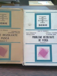 Probleme rezolvate de fizica - Ion M. Popescu  2 volume