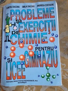 Probleme si exercitii de chimie pentru gimnaziu si licee - Dumitru Diaconu