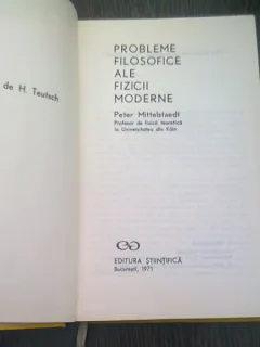 PROBLEMELE FILOSOFICE ALE FIZICII MODERNE - PETER MITTELSTAEDT