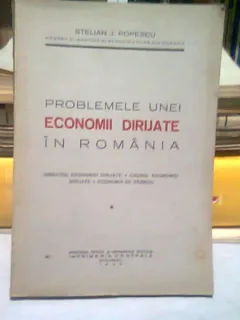 PROBLEMELE UNEI ECONOMII DIRIJATE IN ROMANIA - STELIAN J. POPESCU
