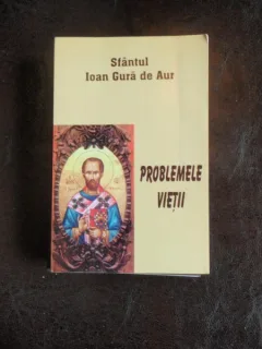 PROBLEMELE VIETII - SFANTUL IOAN GURA DE AUR