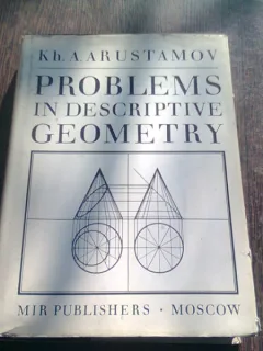 PROBLEMS IN DESCRIPTIVE GEOMETRY - CH.A. ARUSTAMOV  (CARTE IN LIMBA ENGLEZA)