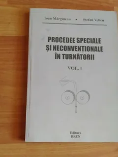 PROCEDEE SPECIALE SI NECONVENTIONALE IN TURNATORII VOL2-IOAN MARGINEAN-STEFAN VELICU