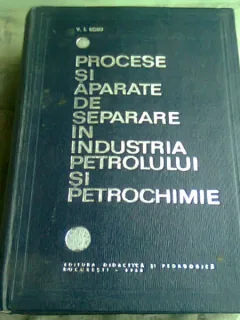 Procese si aparate de separare in industria petrolului si petrochimie - V. I. Robu