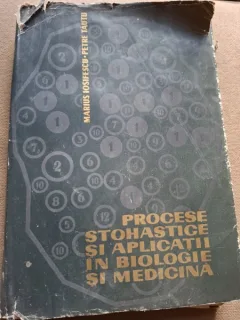 PROCESE STOHASTICE SI APLICATII IN BIOLOGIE SI MEDICINA - MARIUS IOSIFESCU