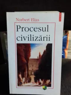 PROCESUL CIVILIZARII - NORBERT ELIAS