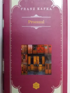 PROCESUL DE FRANZ KAFKA , TRADUCERE DIN LIMBA GERMANA DE GELLU NAUM , 2013