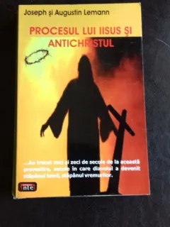 PROCESUL LUI IISUS SI ANTICHRISTUL - JOSEPH SI AUGUSTIN LEMANN