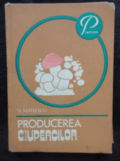 PRODUCEREA CIUPERCILOR - N. MATEESCU