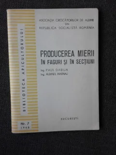 PRODUCEREA MIERII IN FAGURI SI IN SECTIUNI DE PAUL DABIJA , ALBINEL HARNAJ , 1968
