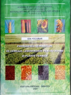Producerea semintelor de cereale,leguminoase pentru boabe si plante tehnice-Ion Pacurar