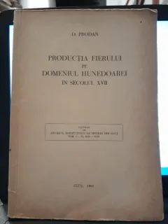 Productia fierului pe domeniul Hunedoarei in secolul XVII - D. Prodan