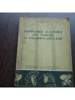 PRODUSELE ACCESORII ALE PADURII SI VALORIFICAREA LOR - C.GAVRIL