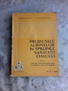 PRODUSELE ALBINELOR IN SPRIJINUL SANATATII OMULUI - CONSTANTIN I. HRISTEA  EDITIA II