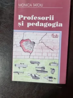 Profesorii si pedagogia - Monica Tatoiu