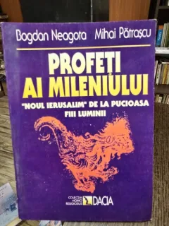 Profeti ai mileniului - Bogdan Neagota, Mihai Patrascu