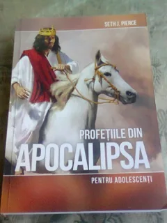 PROFETIILE DIN APOCALIPSA PENTRU ADOLESCENTI - SETH J. PIERCE