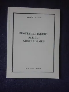 PROFETIILE INEDITE ALE LUI NOSTRADAMUS - ARTHUR CROCKETT