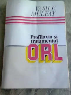 PROFILAXIA SI TRATAMENTUL ORL - VASILE MULFAY