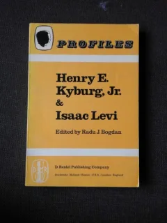 PROFILES, HENRY E. KYBURG JR. & ISAAC LEVI - EDITOR RADU J. BOGDAN  (CARTE IN LIMBA FRANCEZA, CU DEDICATIA EDITORULUI)