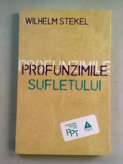 PROFUNZIMILE SUFLETULUI - WILHELM STEKEL