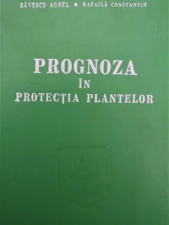 PROGNOZA IN PROTECTIA PLANTELOR, SAVESCU AUREL, RAFAILA CONSTATIN
